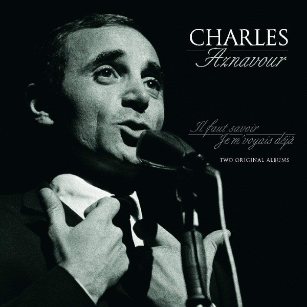 Charles Aznavour - Il Faut Savoir / Je M' Voyais Déjà: Two Original Albums, LP, vinila plate, 12&quot; vinyl record