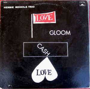 Herbie Nichols Trio - Love, Gloom, Cash, Love, LP, vinila plate, 12&quot; vinyl record